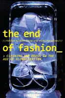 Koniec mody: Odzież i ubiór w dobie globalizacji - The End of Fashion: Clothing and Dress in the Age of Globalization