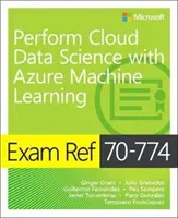 Exam Ref 70-774 Nauka o danych w chmurze z wykorzystaniem uczenia maszynowego Azure - Exam Ref 70-774 Perform Cloud Data Science with Azure Machine Learning