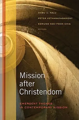 Misja po chrześcijaństwie: Pojawiające się tematy we współczesnej misji - Mission After Christendom: Emergent Themes in Contemporary Mission