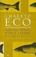 Jak podróżować z łososiem - i inne eseje - How To Travel With A Salmon - and Other Essays