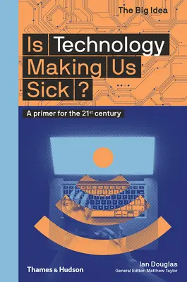 Czy technologia sprawia, że chorujemy: poradnik na XXI wiek - Is Technology Making Us Sick?: A Primer for the 21st Century