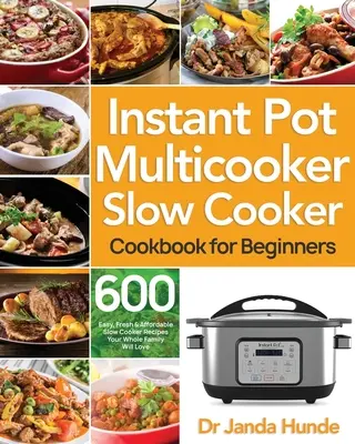 Instant Pot Multicooker Slow Cooker - książka kucharska dla początkujących