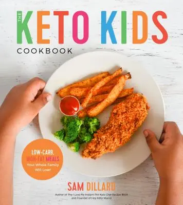 Książka kucharska dla dzieci Keto: Niskowęglowodanowe, wysokotłuszczowe posiłki, które pokocha cała Twoja rodzina! - The Keto Kids Cookbook: Low-Carb, High-Fat Meals Your Whole Family Will Love!