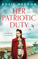 Jej patriotyczny obowiązek - emocjonalna i trzymająca w napięciu powieść historyczna z czasów II wojny światowej - Her Patriotic Duty - An emotional and gripping WW2 historical novel