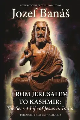 Od Jerozolimy do Kaszmiru: Sekretne życie Jezusa w Indiach - From Jerusalem to Kashmir: The Secret Life of Jesus in India