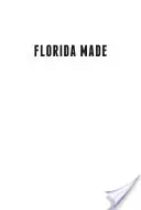 Florida Made: 25 najważniejszych postaci, które ukształtowały stan - Florida Made: The 25 Most Important Figures Who Shaped the State