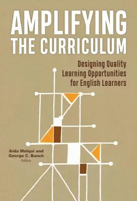 Wzmacnianie programu nauczania: Projektowanie wysokiej jakości możliwości uczenia się dla osób uczących się języka angielskiego - Amplifying the Curriculum: Designing Quality Learning Opportunities for English Learners