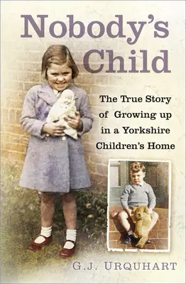 Dziecko niczyje: Prawdziwa historia dorastania w domu dziecka w Yorkshire - Nobody's Child: The True Story or Growing Up in a Yorkshire Children's Home