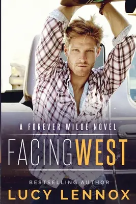 Facing West: Powieść Forever Wilde - Facing West: A Forever Wilde Novel