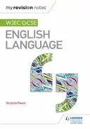 Moje notatki powtórkowe: Wjec GCSE English Language - My Revision Notes: Wjec GCSE English Language