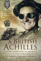 Brytyjski Achilles: The Story of George, 2nd Earl Jellicoe KBE Dso MC Frs 20th Century Soldier, Politician, Statesman - British Achilles: The Story of George, 2nd Earl Jellicoe KBE Dso MC Frs 20th Century Soldier, Politician, Statesman