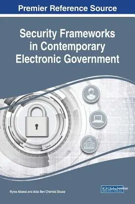 Ramy bezpieczeństwa we współczesnym rządzie elektronicznym - Security Frameworks in Contemporary Electronic Government