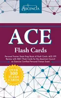 ACE Personal Trainer Exam Prep Book of Flash Cards: ACE CPT Review z ponad 300 kartami egzaminacyjnymi do egzaminu American Council on Exercise Certified Personal Train - ACE Personal Trainer Exam Prep Book of Flash Cards: ACE CPT Review with 300+ Flash Cards for the American Council on Exercise Certified Personal Train