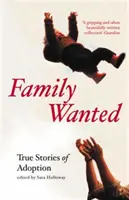 Poszukiwana rodzina: Historie adopcyjne (Holloway Sara (dyrektor wydawniczy Granta)) - Family Wanted: Adoption Stories (Holloway Sara (Granta Publishing Director))