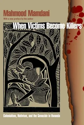 Kiedy ofiary stają się zabójcami: Kolonializm, natywizm i ludobójstwo w Rwandzie - When Victims Become Killers: Colonialism, Nativism, and the Genocide in Rwanda