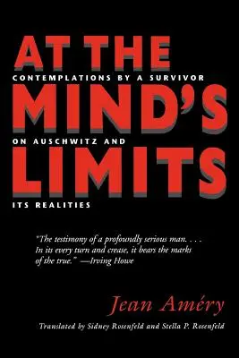 Na granicach umysłu: Kontemplacje ocalałego na temat Auschwitz i jego realiów - At the Mind's Limits: Contemplations by a Survivor on Auschwitz and Its Realities