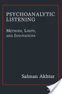 Słuchanie psychoanalityczne - metody, ograniczenia i innowacje - Psychoanalytic Listening - Methods, Limits, and Innovations