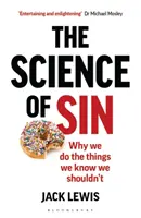 Nauka o grzechu: dlaczego robimy rzeczy, o których wiemy, że nie powinniśmy - The Science of Sin: Why We Do the Things We Know We Shouldn't