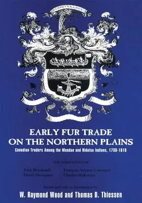 Wczesny handel futrami na północnych równinach, tom 68: Kanadyjscy handlarze wśród Indian Mandan i Hidatsa, 1738-1818 - Early Fur Trade on the Northern Plains, Volume 68: Canadian Traders Among the Mandan and Hidatsa Indians, 1738-1818