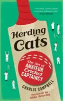 Herding Cats: Sztuka amatorskiego kapitanowania w krykiecie - Herding Cats: The Art of Amateur Cricket Captaincy