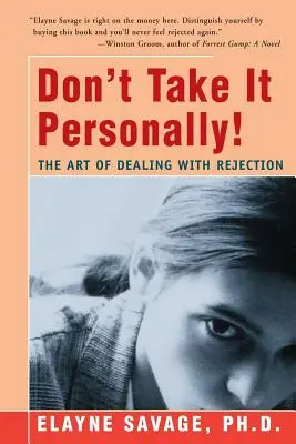 Nie bierz tego do siebie: Sztuka radzenia sobie z odrzuceniem - Don't Take It Personally: The Art of Dealing with Rejection