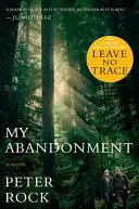 My Abandonment (Tie-In): Teraz główny film: Leave No Trace - My Abandonment (Tie-In): Now a Major Film: Leave No Trace