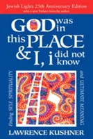 Bóg był w tym miejscu, a ja nie wiedziałem - 25. rocznica wydania: Odnajdywanie siebie, duchowości i ostatecznego znaczenia - God Was in This Place & I, I Did Not Know--25th Anniversary Ed: Finding Self, Spirituality and Ultimate Meaning