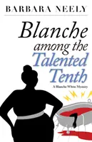 Blanche wśród utalentowanej dziesiątki: Tajemnica Blanche White - Blanche Among the Talented Tenth: A Blanche White Mystery