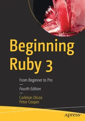 Ruby 3: od początkującego do profesjonalisty - Beginning Ruby 3: From Beginner to Pro