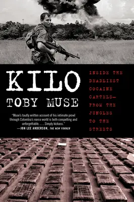 Kilo: Wewnątrz najbardziej śmiercionośnych karteli kokainowych - z dżungli na ulice - Kilo: Inside the Deadliest Cocaine Cartels--From the Jungles to the Streets