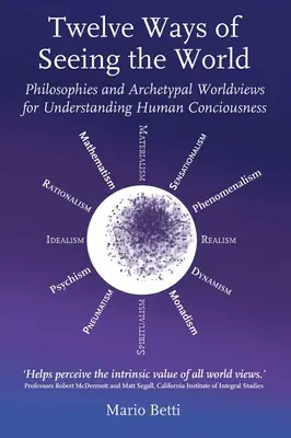 Dwanaście sposobów postrzegania świata: Filozofie i archetypowe światopoglądy dla zrozumienia ludzkiej świadomości - Twelve Ways of Seeing the World: Philosophies and Archetypal Worldviews for Understanding Human Consciousness