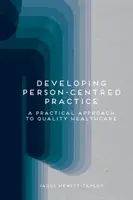 Rozwijanie praktyki skoncentrowanej na osobie: Praktyczne podejście do jakości opieki zdrowotnej - Developing Person-Centred Practice: A Practical Approach to Quality Healthcare