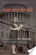 Alone Atop the Hill: Autobiografia Alice Dunnigan, pionierki krajowej czarnej prasy - Alone Atop the Hill: The Autobiography of Alice Dunnigan, Pioneer of the National Black Press