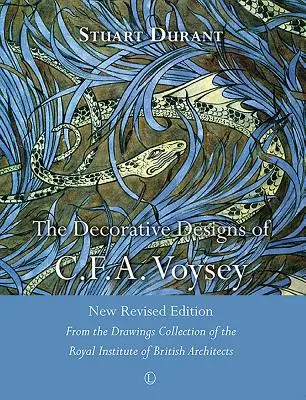 The Decorative Designs of C.F.A. Voysey: New Revised Edition: Z kolekcji rysunków Królewskiego Instytutu Brytyjskich Architektów - The Decorative Designs of C.F.A. Voysey: New Revised Edition: From the Drawings Collection of the Royal Institute of British Architects