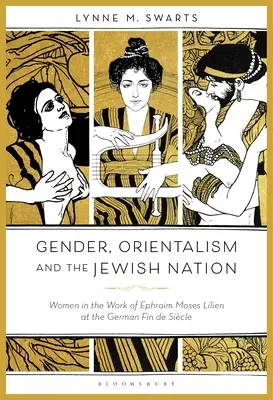 Płeć, orientalizm i naród żydowski: Kobiety w twórczości Efraima Mojżesza Liliena w niemieckim Fin de Sicle - Gender, Orientalism and the Jewish Nation: Women in the Work of Ephraim Moses Lilien at the German Fin de Sicle