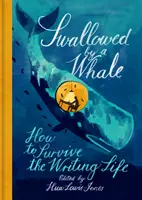 Połknięty przez wieloryba: jak przetrwać życie pisarskie - Swallowed by a Whale: How to Survive the Writing Life