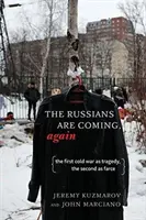 Rosjanie nadchodzą ponownie: Pierwsza zimna wojna jako tragedia, druga jako farsa - The Russians Are Coming, Again: The First Cold War as Tragedy, the Second as Farce