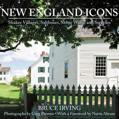 Ikony Nowej Anglii: Shaker Villages, Saltboxes, Stone Walls i Steeples - New England Icons: Shaker Villages, Saltboxes, Stone Walls, and Steeples