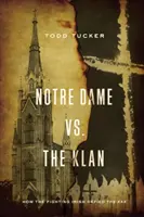 Notre Dame kontra Klan: Jak walczący Irlandczycy przeciwstawili się KKK - Notre Dame vs. the Klan: How the Fighting Irish Defied the KKK