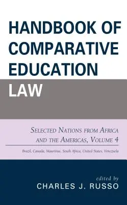 Podręcznik porównawczego prawa oświatowego: Wybrane narody Afryki i obu Ameryk, tom 4 - Handbook of Comparative Education Law: Selected Nations from Africa and the Americas, Volume 4