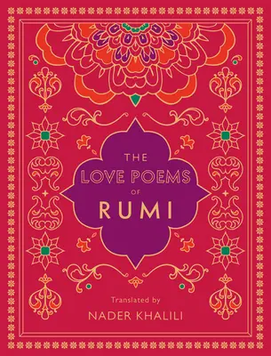 Wiersze miłosne Rumiego: Tłumaczenie: Nader Khalili - The Love Poems of Rumi: Translated by Nader Khalili