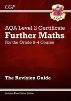 Klasa 9-4 AQA Level 2 Certificate: Dalsza matematyka - przewodnik po powtórkach (z edycją online) - Grade 9-4 AQA Level 2 Certificate: Further Maths - Revision Guide (with Online Edition)