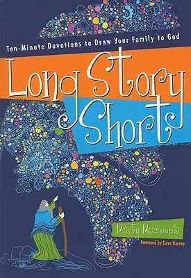 Krótka historia: Dziesięciominutowe nabożeństwa, które przyciągną twoją rodzinę do Boga - Long Story Short: Ten-Minute Devotions to Draw Your Family to God