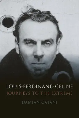 Louis-Ferdinand Cline: Podróże do ekstremum - Louis-Ferdinand Cline: Journeys to the Extreme