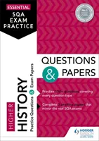 Essential SQA Exam Practice: Pytania i arkusze egzaminacyjne z historii wyższej - Essential SQA Exam Practice: Higher History Questions and Papers