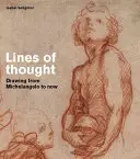 Linie myślenia - rysowanie od Michała Anioła do dziś - Lines of thought - Drawing from michelangelo to now