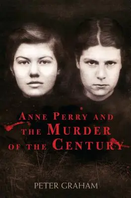 Anne Perry i morderstwo stulecia - Anne Perry and the Murder of the Century