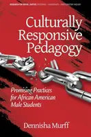 Pedagogika wrażliwa kulturowo: Obiecujące praktyki dla afroamerykańskich uczniów płci męskiej (hc) - Culturally Responsive Pedagogy: Promising Practices for African American Male Students (hc)