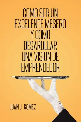 Jak być doskonałym menedżerem i jak osiągnąć wizję przedsiębiorcy? - Como ser un excelente mesero y como desarollar una vision de emprendedor