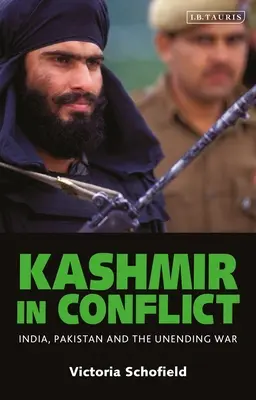 Kaszmir w konflikcie: Indie, Pakistan i niekończąca się wojna - Kashmir in Conflict: India, Pakistan and the Unending War